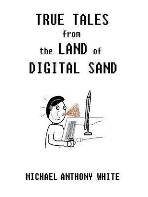 cover image of True Tales from the Land of Digital Sand